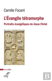 L'Évangile Tétramorphe : Portraits Évangéliques De Jésus Christ