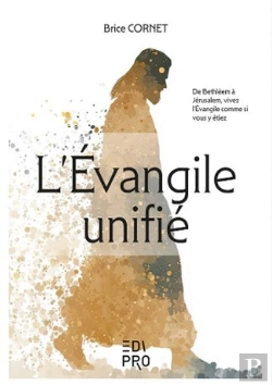 Bertrand.pt - L'Evangile Unifié : De Bethléem À Jérusalem, Vivez L'Évangile Comme Si Vous Y Étiez
