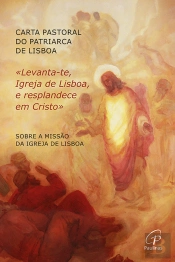 «Levanta-Te, Igreja de Lisboa, e Resplandece em Cristo»