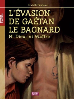 Bertrand.pt - L'Évasion De Gaétan Le Bagnard ; Ni Dieu, Ni Maître