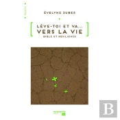 Lève-Toi Et Va Vers La Vie ; Bible Et Résilience
