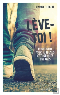 Bertrand.pt - Lève-Toi ! Rencontre Avec 10 Jeunes Catholiques Engagés