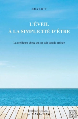 Bertrand.pt - L'Éveil À La Simplicité D'Être ; La Meilleure Chose Qui Ne Soit Jamais Arrivée