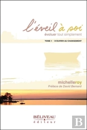 L'Éveil À Soi : Évoluer Tout Simplement Tome 1 ; S'Ouvrir Au Changement