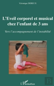 L'Éveil Corporel Et Musical Chez L'Enfant De 3 Ans ; Vers L'Accompagnement De L'Instabilité