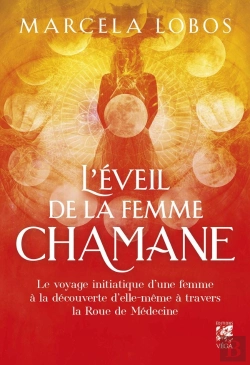 Bertrand.pt - L'Éveil De La Femme Chamane : Le Voyage Initiatique D'Une Femme À La Découverte D'Elle-Même À Travers La Roue De La Médecine