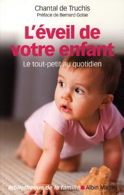 Bertrand.pt - L'Éveil De Votre Enfant ; Le Tout-Petit Au Quotidien