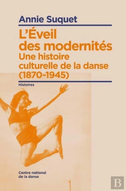 Bertrand.pt - L'Éveil Des Modernités ; Une Histoire Culturelle De La Danse (1870-1945)