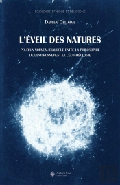 L'Éveil Des Natures : Pour Un Nouveau Dialogue Entre La Philosophie De L'Environnement Et L'Écothéologie