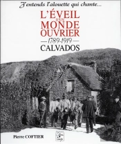 L'Eveil D'Un Monde Ouvrier 1789-1919, Calvados - J'Entends L'Alouette Qui Chante