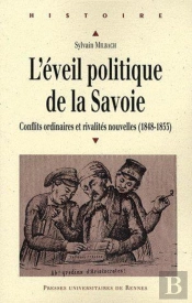 L'Éveil Politique De La Savoie ; Conflits Ordinaires Et Rivalités Nouvelles (1848-1853)