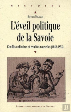 Bertrand.pt - L'Éveil Politique De La Savoie ; Conflits Ordinaires Et Rivalités Nouvelles (1848-1853)