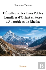 L'Éveillée Ou Les Trois Petites Lumières D'Orient En Terre D'Atlantide Et De Rhedae