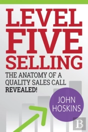 Level Five Selling: The Anatomy Of A Qua