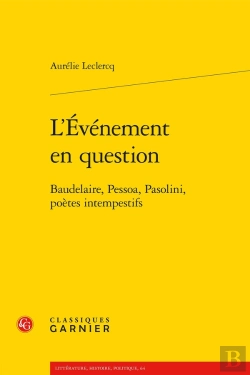 Bertrand.pt - L'Événement En Question : Baudelaire, Pessoa, Pasolini, Poètes Intempestifs