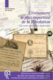 L'Évènement Le Plus Important De La Révolution ; La Vente Des Biens Nationaux En France Et Dans Les Territoires Annexés 1789-1867