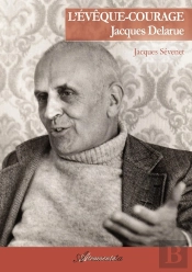 L'Eveque-Courage Jacques Delarue - Premier Eveque De Nanterre 1914-1982