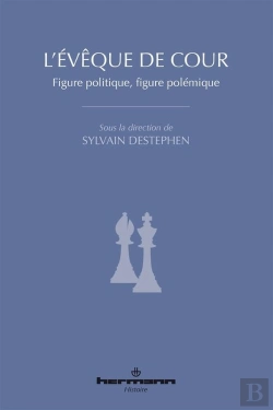 Bertrand.pt - L'Évêque De Cour : Figure Politique, Figure Polémique