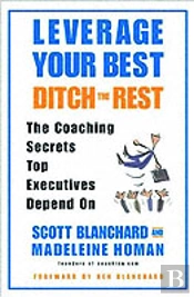 Leverage Your Best, Ditch The Rest