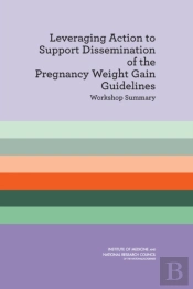 Leveraging Action To Support Dissemination Of The Pregnancy Weight Gain Guidelines