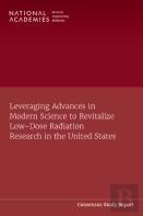 Leveraging Advances In Modern Science To Revitalize Low-Dose Radiation Research In The United States