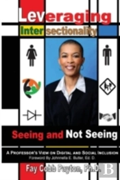 Leveraging Intersectionality: Seeing And Not Seeing