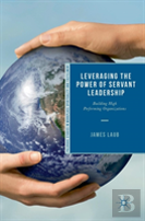 Leveraging The Power Of Servant Leadership