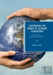 Leveraging The Power Of Servant Leadership