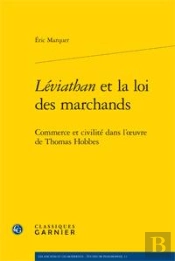 Léviathan Et La Loi Des Marchands ; Commerce Et Civilité Dans L'Oeuvre De Thomas Hobbes