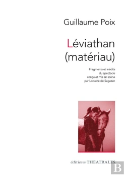 Bertrand.pt - Léviathan (Matériau) : Fragments Et Inédits Du Spectacle Conçu Et Mis En Scène Par Lorraine De Sagazan