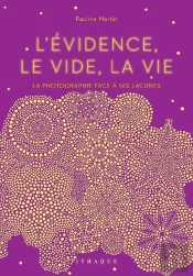 L'Évidence, Le Vide, La Vie ; La Photographie Face À Ses Lacunes