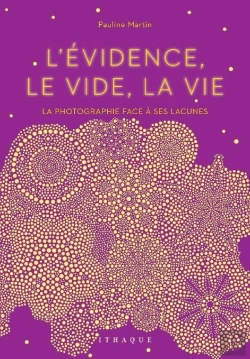 Bertrand.pt - L'Évidence, Le Vide, La Vie ; La Photographie Face À Ses Lacunes