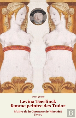 Bertrand.pt - Levina Teerlinck, Femme Peintre Des Tudor, Maître De La Comtesse De Warwick Tome 1