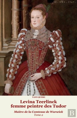 Bertrand.pt - Levina Teerlinck, Femme Peintre Des Tudor, Maître De La Comtesse De Warwick Tome 2