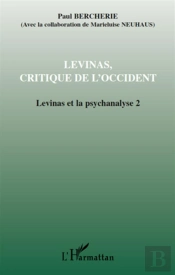 Levinas, Critique De L'Occident T.2 ; Levinas Et La Psychanalyse