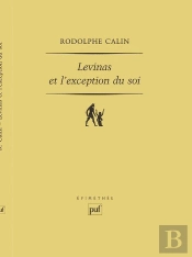 Levinas Et L'Exception Du Soi : Ontologie Et Éthique