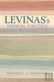 Levinas'S Ethical Politics