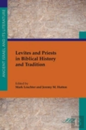 Levites And Priests In Biblical History And Tradition