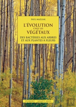 Bertrand.pt - L'Évolution Chez Les Végétaux ; Des Bactéries Aux Arbres Et Aux Plantes À Fleurs