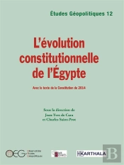 L'Évolution Constitutionnelle De L'Egypte, Avec Le Texte De La Constitution De 2014