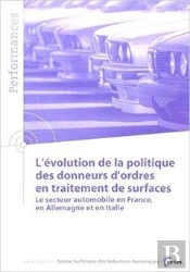 L'Évolution De La Politique Des Donneurs D'Ordres En Traitements De Surface - Le Secteur Automobile En France, En Allemagne Et En Italie