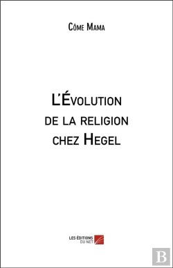 Bertrand.pt - L'Evolution De La Religion Chez Hegel
