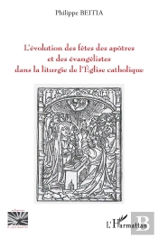 L'Évolution Des Fêtes Des Apôtres Et Des Évangelistes Dans La Liturgie De L'Eglise Catholique