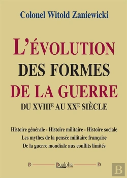 Bertrand.pt - L'Évolution Des Formes De La Guerre Du Xviiie Au Xxe Siècle