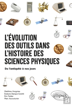 Bertrand.pt - L'Évolution Des Outils Dans L'Histoire Des Sciences Physiques : De L'Antiquité À Nos Jours