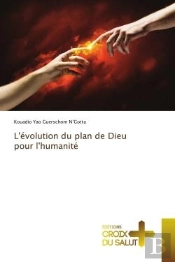 L'Evolution Du Plan De Dieu Pour L'Humanite