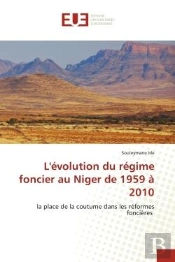 L'Evolution Du Regime Foncier Au Niger De 1959 A 2010 - La Place De La Coutume Dans Les Reformes Fon