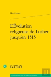 L'Évolution Religieuse De Luther Jusqu'En 1515