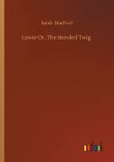 Lewie Or, The Bended Twig