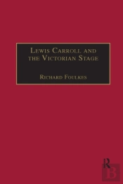 Lewis Carroll And The Victorian Stage